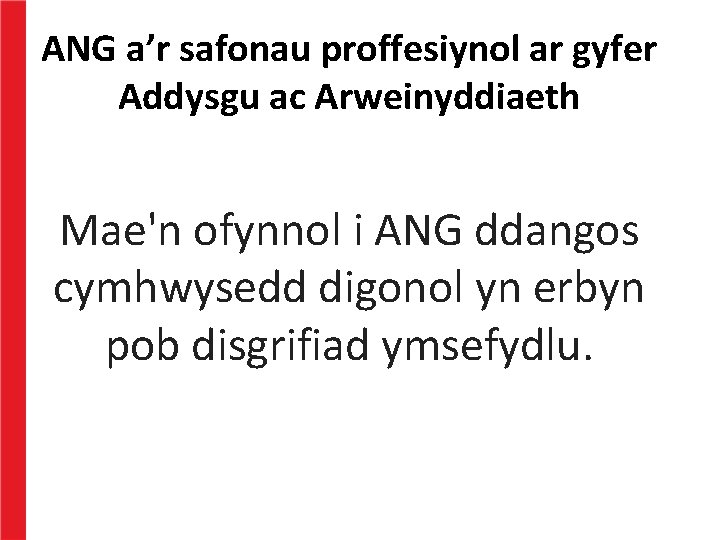 ANG a’r safonau proffesiynol ar gyfer Addysgu ac Arweinyddiaeth Mae'n ofynnol i ANG ddangos