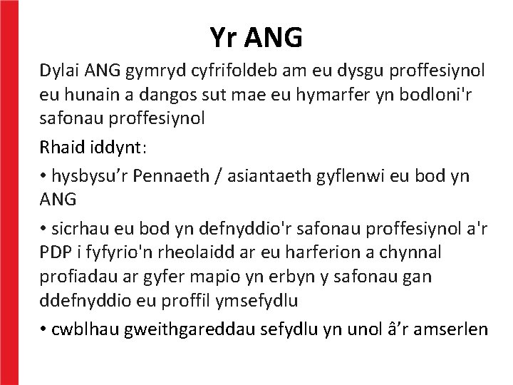 Yr ANG Dylai ANG gymryd cyfrifoldeb am eu dysgu proffesiynol eu hunain a dangos