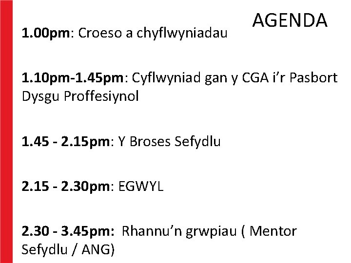 1. 00 pm: Croeso a chyflwyniadau AGENDA 1. 10 pm-1. 45 pm: Cyflwyniad gan