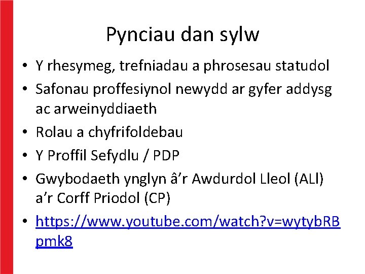 Pynciau dan sylw • Y rhesymeg, trefniadau a phrosesau statudol • Safonau proffesiynol newydd