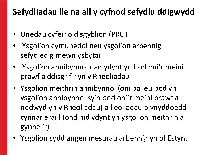 Sefydliadau lle na all y cyfnod sefydlu ddigwydd • Unedau cyfeirio disgyblion (PRU) •