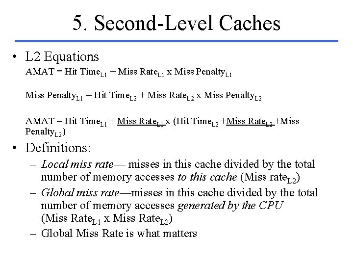 5. Second-Level Caches • L 2 Equations AMAT = Hit Time. L 1 +