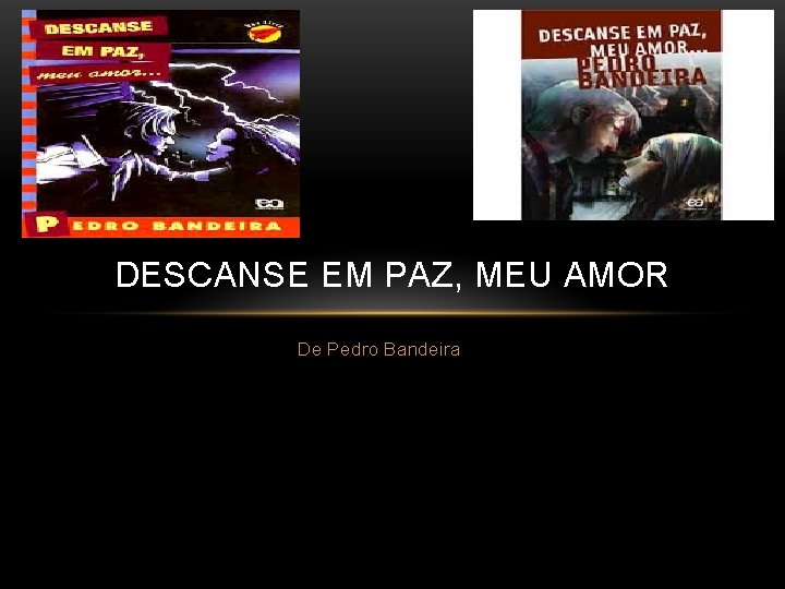 DESCANSE EM PAZ, MEU AMOR De Pedro Bandeira 