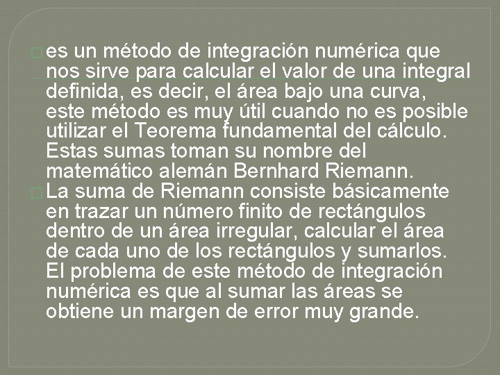 � es un método de integración numérica que nos sirve para calcular el valor