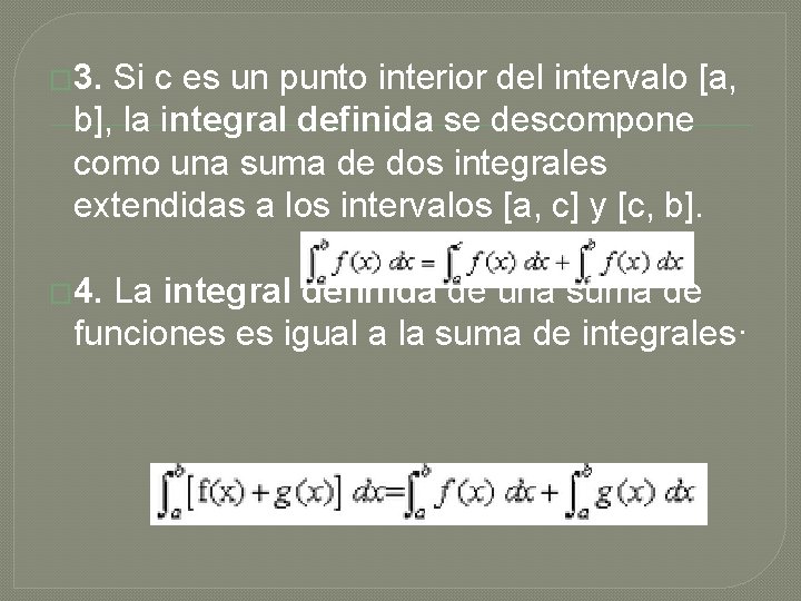 � 3. Si c es un punto interior del intervalo [a, b], la integral