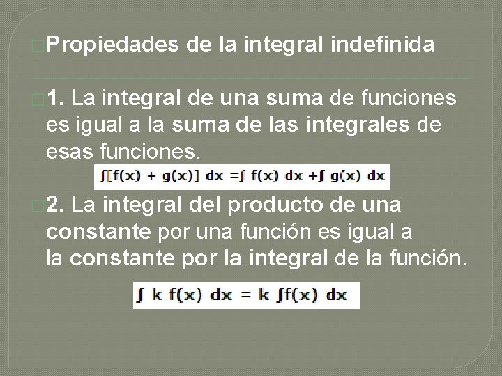 �Propiedades de la integral indefinida � 1. La integral de una suma de funciones