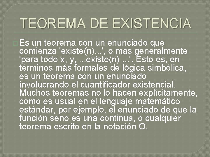 TEOREMA DE EXISTENCIA � Es un teorema con un enunciado que comienza 'existe(n). .