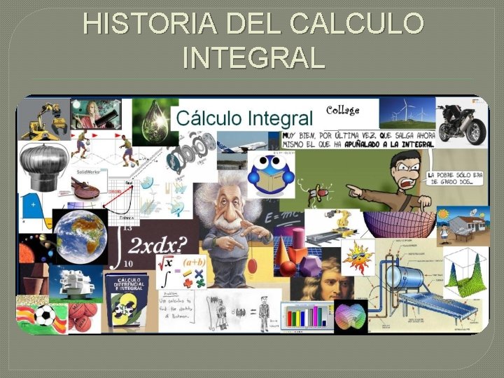 HISTORIA DEL CALCULO INTEGRAL 