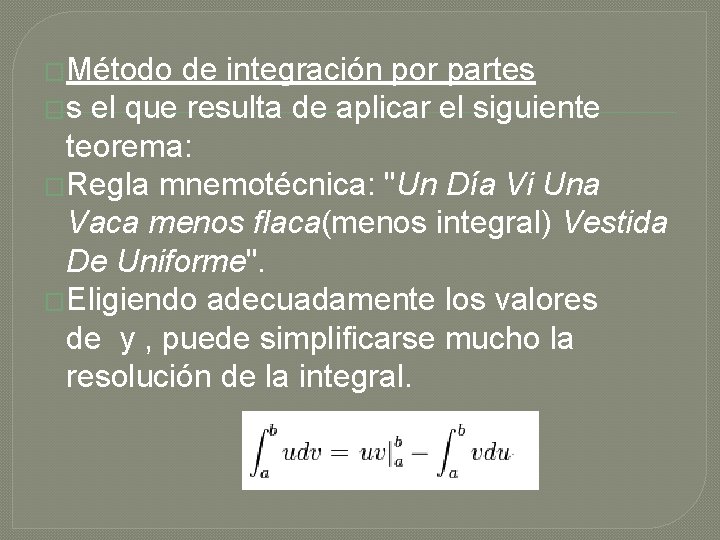 �Método de integración por partes �s el que resulta de aplicar el siguiente teorema: