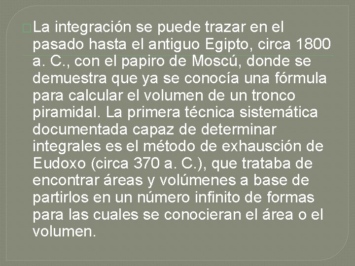 �La integración se puede trazar en el pasado hasta el antiguo Egipto, circa 1800