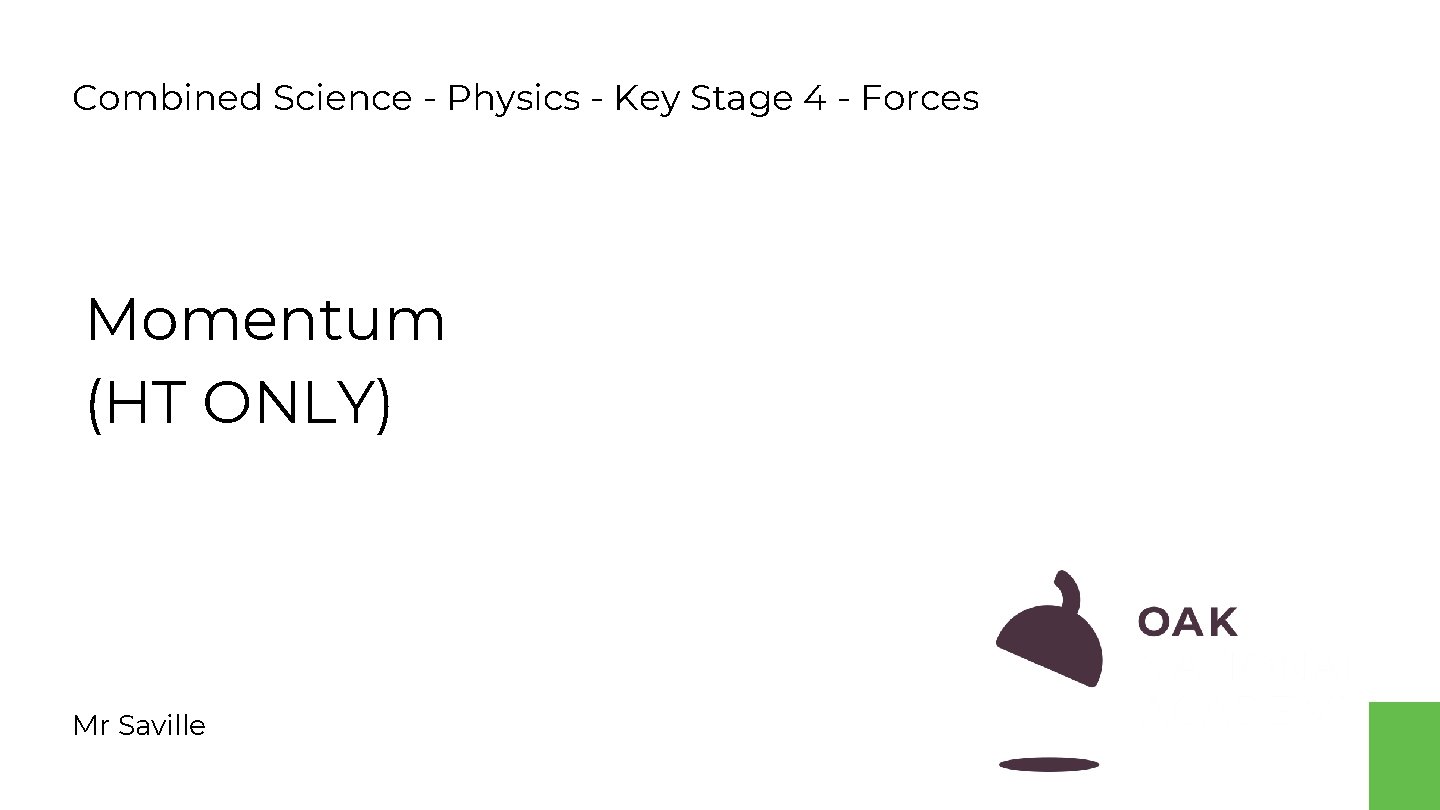 Combined Science - Physics - Key Stage 4 - Forces Momentum (HT ONLY) Mr