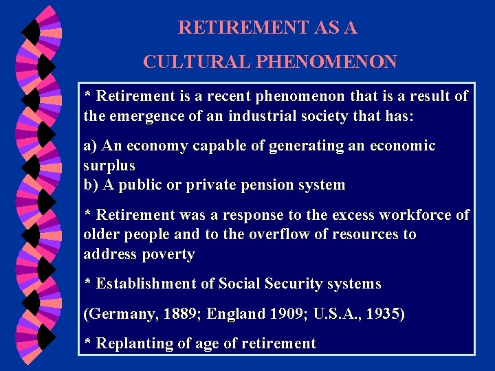 RETIREMENT AS A CULTURAL PHENOMENON * Retirement is a recent phenomenon that is a