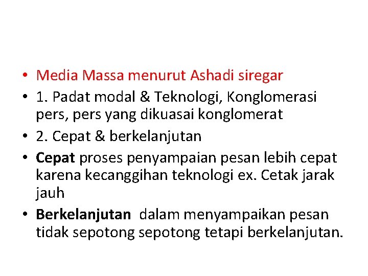  • Media Massa menurut Ashadi siregar • 1. Padat modal & Teknologi, Konglomerasi