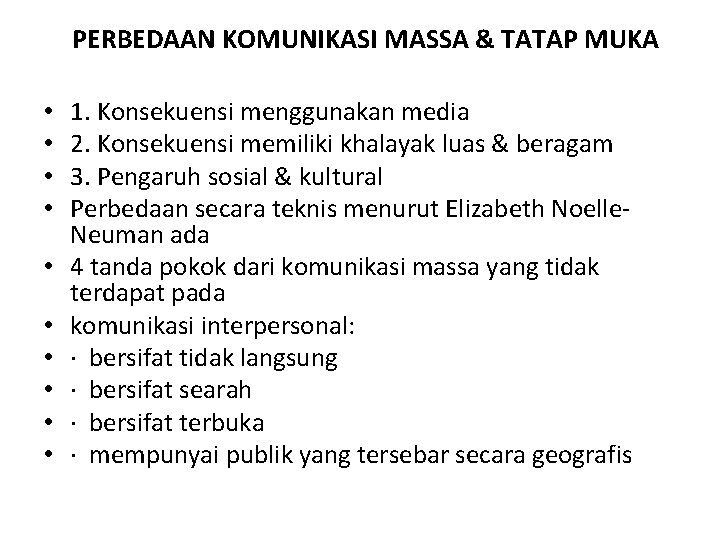 PERBEDAAN KOMUNIKASI MASSA & TATAP MUKA • • • 1. Konsekuensi menggunakan media 2.