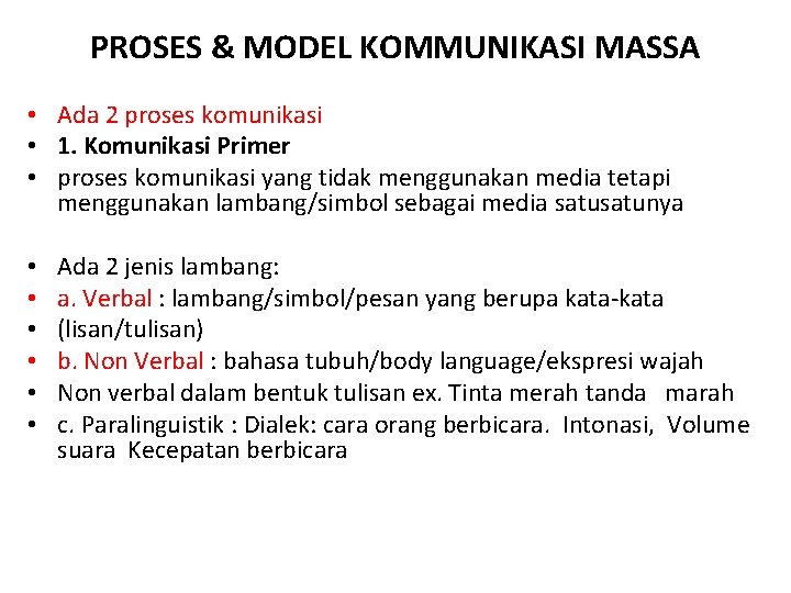 PROSES & MODEL KOMMUNIKASI MASSA • Ada 2 proses komunikasi • 1. Komunikasi Primer