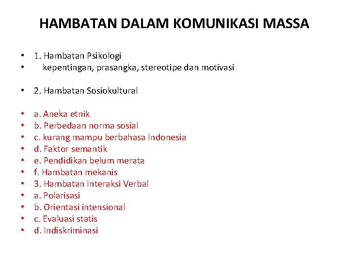 HAMBATAN DALAM KOMUNIKASI MASSA • 1. Hambatan Psikologi • kepentingan, prasangka, stereotipe dan motivasi