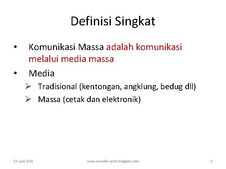 Definisi Singkat • • Komunikasi Massa adalah komunikasi melalui media massa Media Ø Tradisional