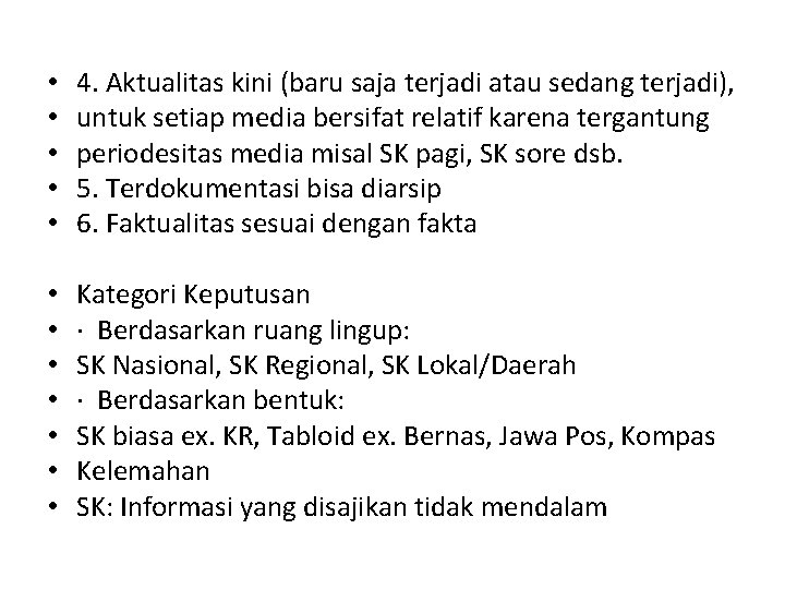  • • • 4. Aktualitas kini (baru saja terjadi atau sedang terjadi), untuk