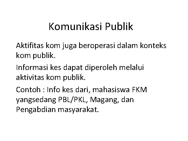 Komunikasi Publik Aktifitas kom juga beroperasi dalam konteks kom publik. Informasi kes dapat diperoleh