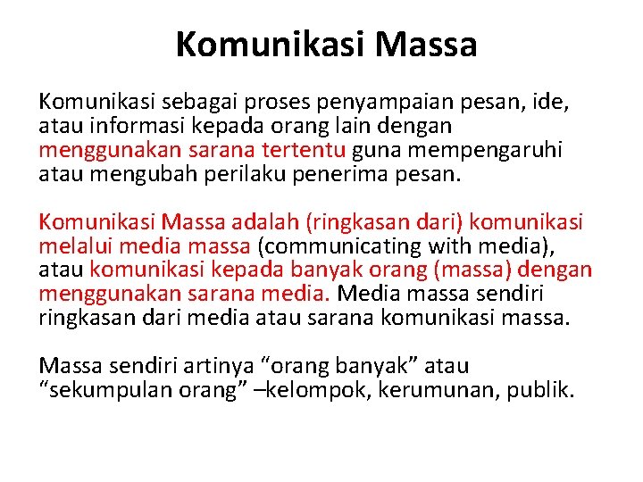 Komunikasi Massa Komunikasi sebagai proses penyampaian pesan, ide, atau informasi kepada orang lain dengan