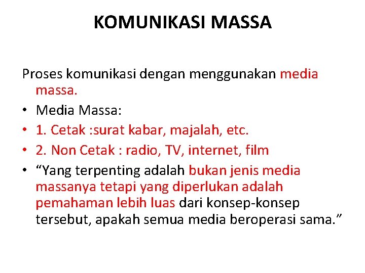 KOMUNIKASI MASSA Proses komunikasi dengan menggunakan media massa. • Media Massa: • 1. Cetak