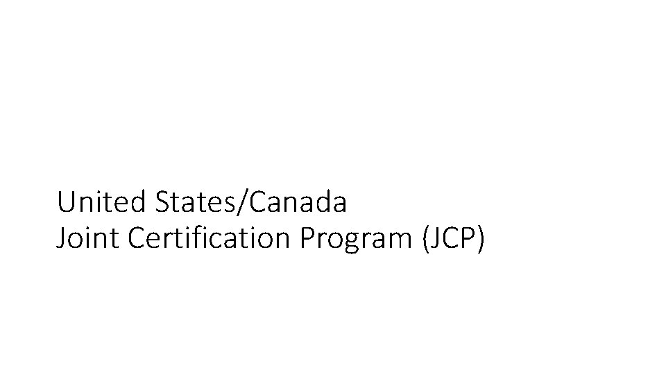 United States/Canada Joint Certification Program (JCP) 