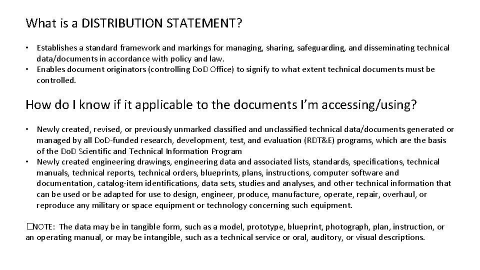 What is a DISTRIBUTION STATEMENT? • Establishes a standard framework and markings for managing,