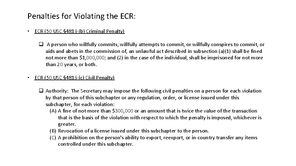 Penalties for Violating the ECR: • ECR (50 USC § 4819 (b) Criminal Penalty)