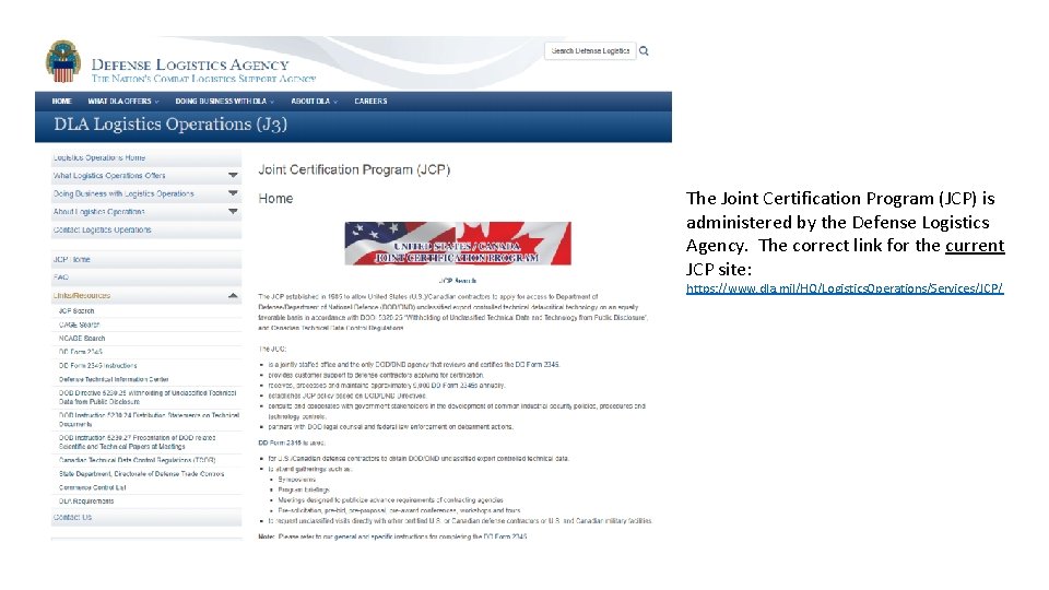 The Joint Certification Program (JCP) is administered by the Defense Logistics Agency. The correct