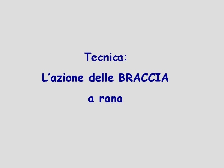 Tecnica: L’azione delle BRACCIA a rana 