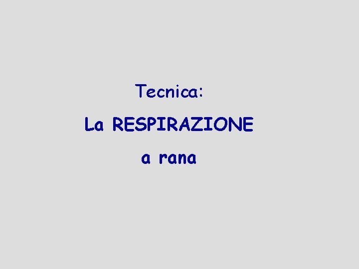 Tecnica: La RESPIRAZIONE a rana 