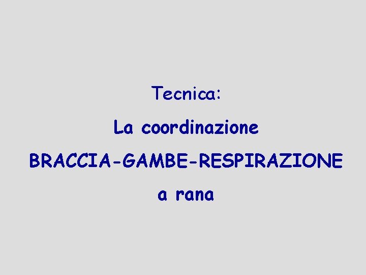 Tecnica: La coordinazione BRACCIA-GAMBE-RESPIRAZIONE a rana 