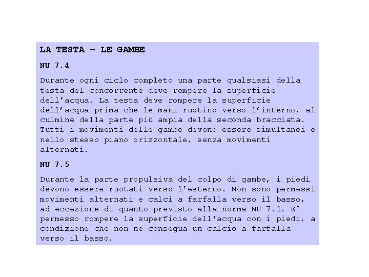 LA TESTA – LE GAMBE NU 7. 4 Durante ogni ciclo completo una parte