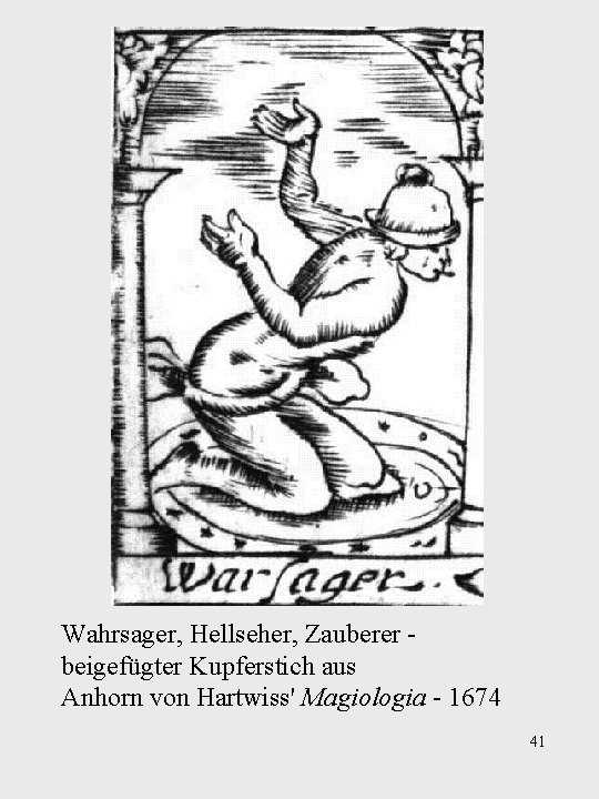 Wahrsager, Hellseher, Zauberer beigefügter Kupferstich aus Anhorn von Hartwiss' Magiologia - 1674 41 
