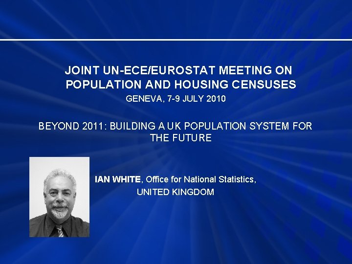 JOINT UN-ECE/EUROSTAT MEETING ON POPULATION AND HOUSING CENSUSES GENEVA, 7 -9 JULY 2010 BEYOND
