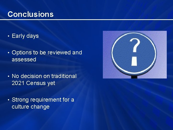 Conclusions • Early days • Options to be reviewed and assessed • No decision