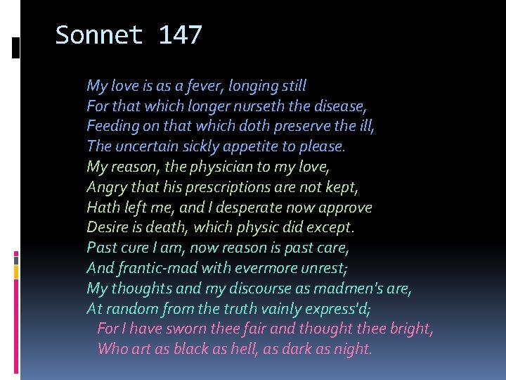 Sonnet 147 My love is as a fever, longing still For that which longer