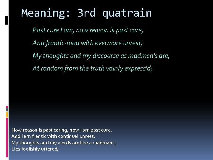 Meaning: 3 rd quatrain Past cure I am, now reason is past care, And