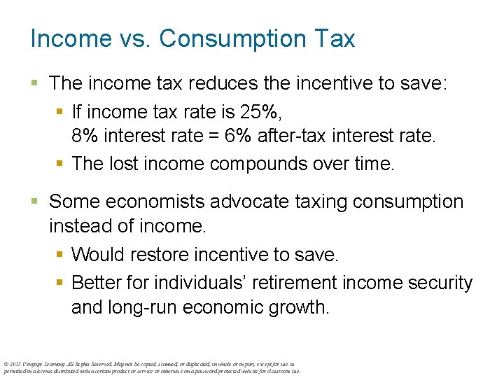 Income vs. Consumption Tax § The income tax reduces the incentive to save: §