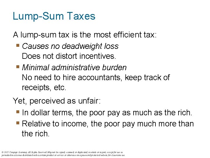 Lump-Sum Taxes A lump-sum tax is the most efficient tax: § Causes no deadweight