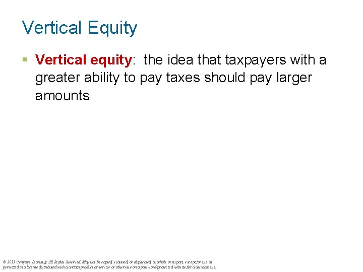 Vertical Equity § Vertical equity: the idea that taxpayers with a greater ability to