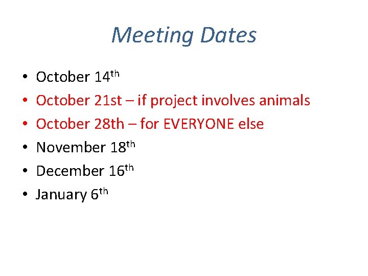 Meeting Dates • • • October 14 th October 21 st – if project