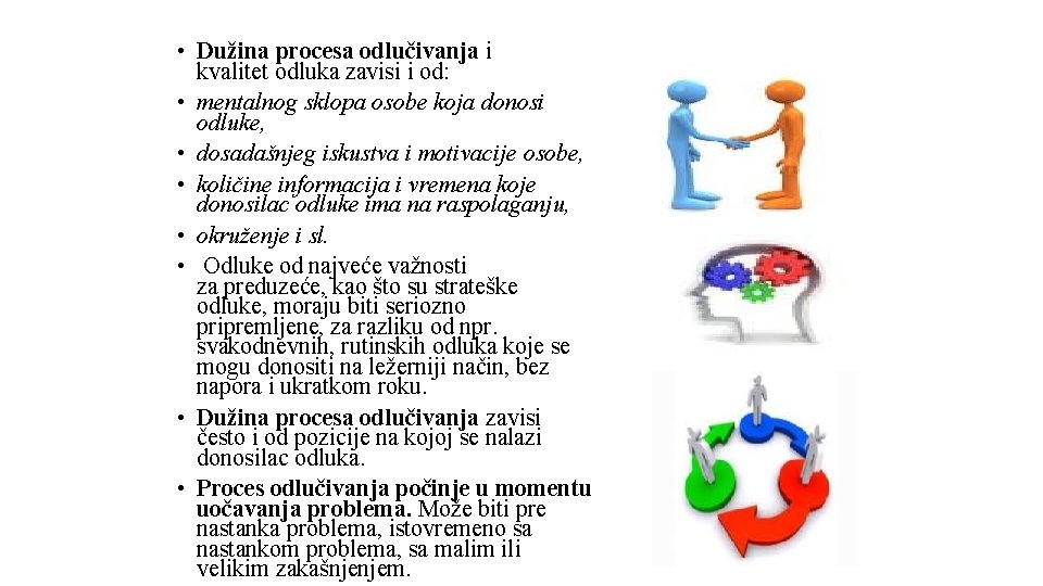  • Dužina procesa odlučivanja i kvalitet odluka zavisi i od: • mentalnog sklopa