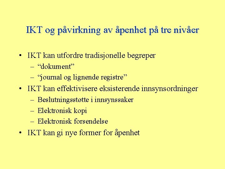 IKT og påvirkning av åpenhet på tre nivåer • IKT kan utfordre tradisjonelle begreper