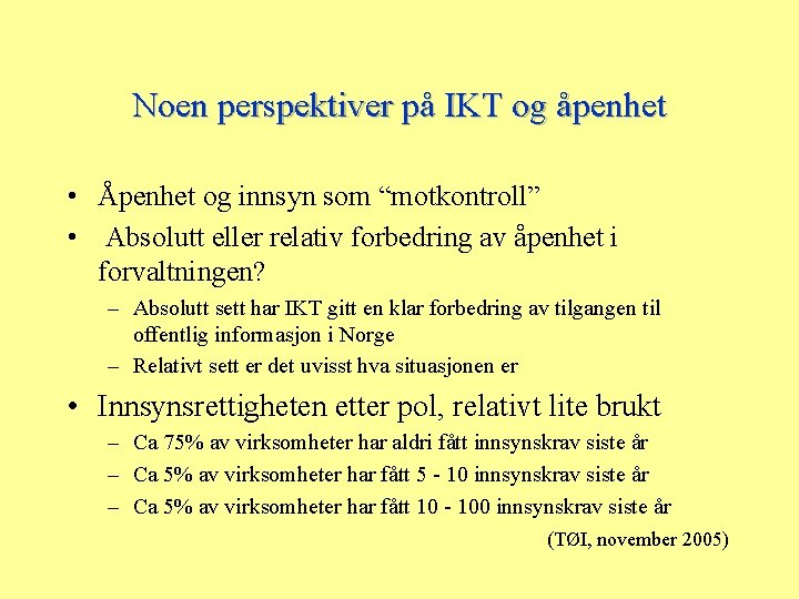 Noen perspektiver på IKT og åpenhet • Åpenhet og innsyn som “motkontroll” • Absolutt