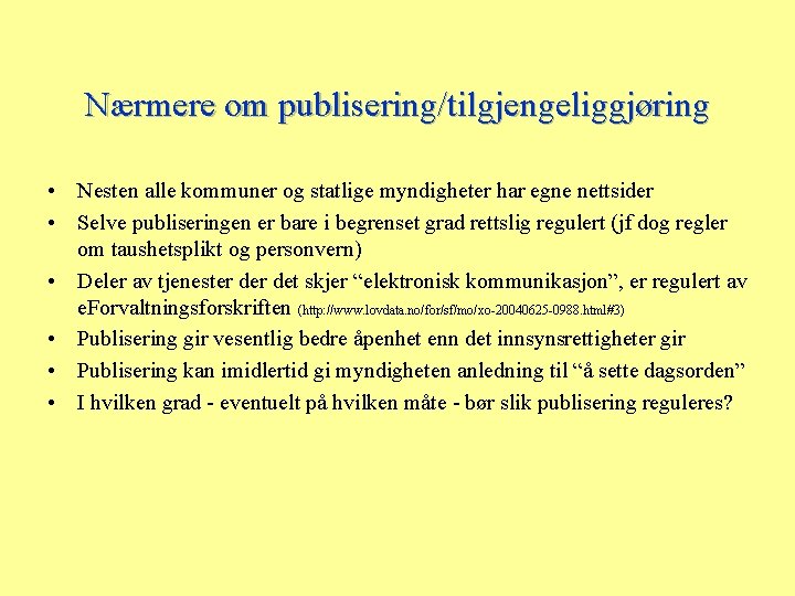 Nærmere om publisering/tilgjengeliggjøring • Nesten alle kommuner og statlige myndigheter har egne nettsider •
