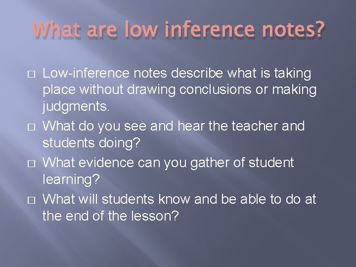 What are low inference notes? � � Low-inference notes describe what is taking place