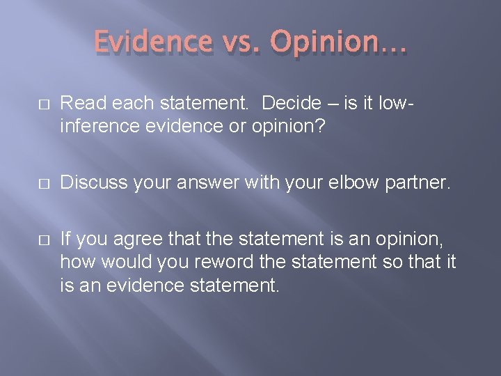 Evidence vs. Opinion… � Read each statement. Decide – is it lowinference evidence or