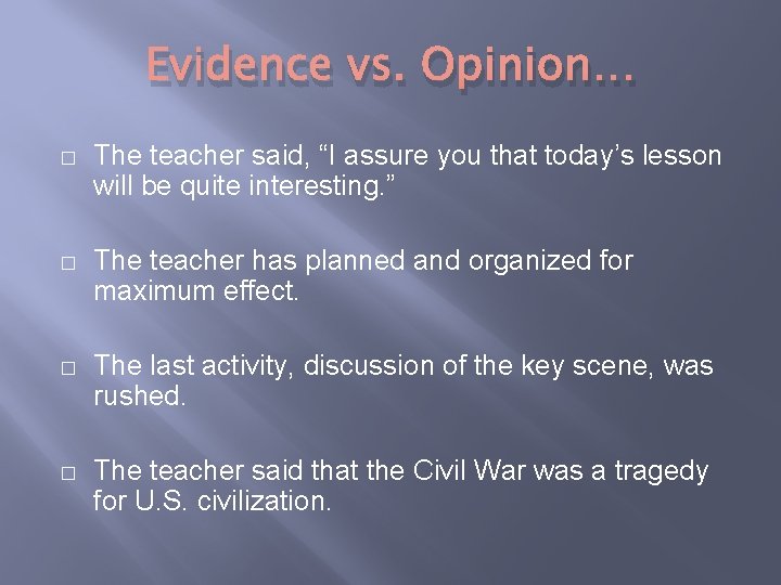 Evidence vs. Opinion… � The teacher said, “I assure you that today’s lesson will