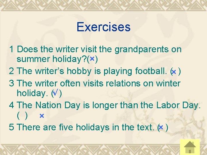 Exercises 1 Does the writer visit the grandparents on summer holiday? (×) 2 The